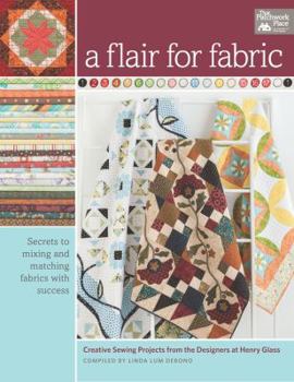 Paperback A Flair for Fabric: Creative Sewing Projects from the Designers at Henry Glass Book