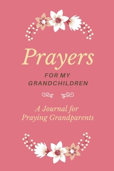 Paperback Prayers for my Grandchildren: A Journal for Praying Grandparents Book