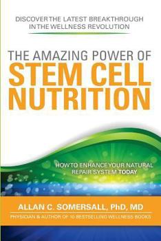Paperback The Amazing Power of STEM CELL NUTRITION: How to Enhance Your Natural Repair System Today Book