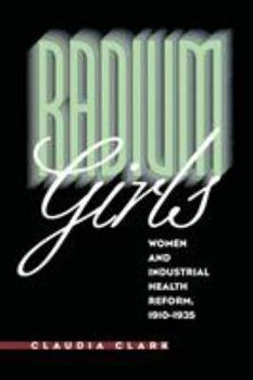 Paperback Radium Girls: Women and Industrial Health Reform, 1910-1935 Book