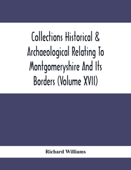 Paperback Collections Historical & Archaeological Relating To Montgomeryshire And Its Borders (Volume Xvii) Book