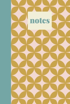Notes: Blank Lined Writing Journal and Notebook for To Do Lists, Note Taking, Daily Reflections, Gratitude, and More | Pretty Mid Century Geometric Cover Design Pattern in Yellow and Teal Blue