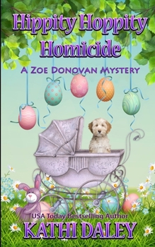 Hippity Hoppity Homicide - Book #28 of the Zoe Donovan Mystery