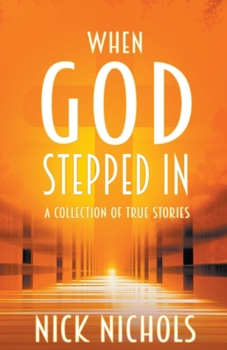 Paperback When God Stepped In: A Collection of True Stories Book