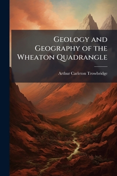Paperback Geology and Geography of the Wheaton Quadrangle Book