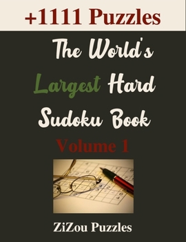 Paperback The World's Largest Hard Sudoku Book -Volume 1-: +1111 Puzzles 9x9 Puzzle Grids Hard Difficulty With Answers Book