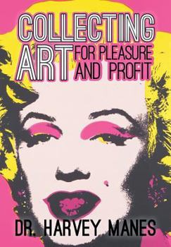 Hardcover Collecting Art: For Pleasure and Profit Book