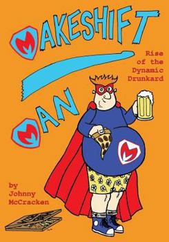Paperback Makeshift Man: Rise of the Dynamic Drunkard Book