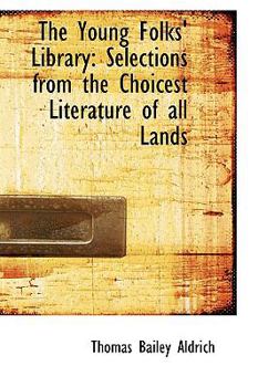 Paperback The Young Folks' Library: Selections from the Choicest Literature of All Lands Book