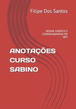 Paperback Anota??es Curso Sabino: Regime Jur?dico E Coordenadorias Do Mpt [Portuguese] Book