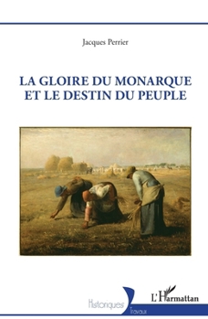 Paperback La gloire du monarque et le destin du peuple [French] Book