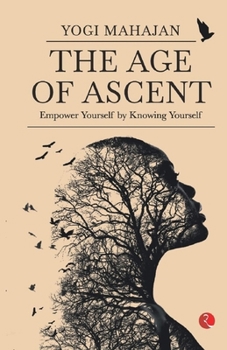 Paperback The Age of Ascent: Empower Yourself by Knowing Yourself Book
