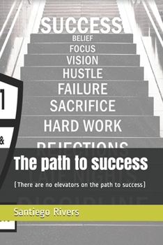 Paperback The path to success: (There are no elevators on the path to success) Book