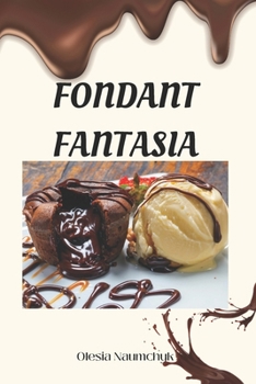 Paperback Fondant Fantasia: Recipes and Secrets for Decadent Desserts Book