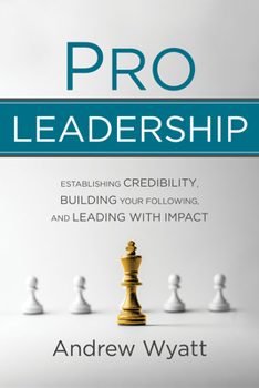 Paperback Pro Leadership: Establishing Your Credibility, Building Your Following and Leading with Impact Book