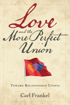Paperback Love and the More Perfect Union: Six Keys to Relationship Bliss Book