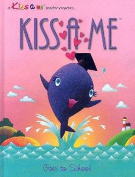 Hardcover Kiss a Me Goes to School Book