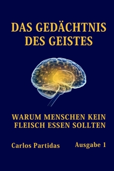 Paperback Das Gedächtnis Des Geistes: Warum Menschen Kein Fleisch Essen Sollten [German] Book
