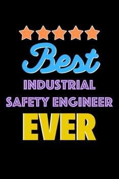 Best Industrial Safety Engineer Evers Notebook - Industrial Safety Engineer Funny Gift: Lined Notebook / Journal Gift, 120 Pages, 6x9, Soft Cover, Matte Finish