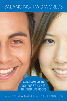 Paperback Balancing Two Worlds: Asian American College Students Tell Their Life Stories Book