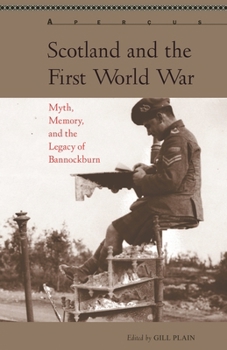 Paperback Scotland and the First World War: Myth, Memory, and the Legacy of Bannockburn Book