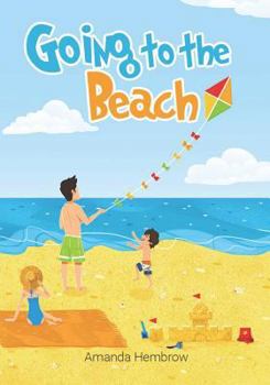 Going to the Beach!: Book for Kids: Going to the Beach: What Should I Bring with Me? a Children's Book about a Boy Going to the Beach, Wondering If It ... Books, Preschool Books (Ages 3-5), Baby Books