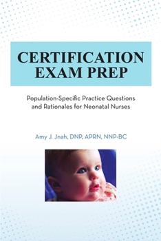 Paperback Certification Exam Prep: Population-Specific Practice Questions and Rationales for Neonatal Nurses Book
