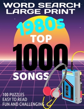 WORD SEARCH LARGE PRINT 1980S TOP 1000 SONGS: WORD FIND WITH THE 80S TOP MUSIC | PUZZLE WORD SEARCH HAS 100 CHALLENGING PUZZLES FOR ADULTS | MAKES A ... | LARGE BOOK SIZE 8.5 X 11 INCHES | 125 PAGES