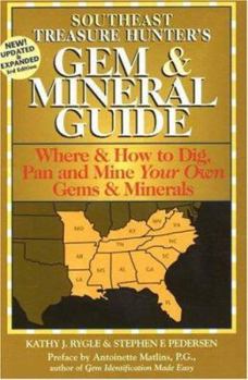 Paperback Southeast Treasure Hunter's Gem & Mineral Guide: Where & How to Dig, Pan and Mine Your Own Gems and Minerals Book