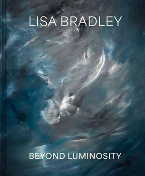 Hardcover Lisa Bradley: Beyond Luminosity Book
