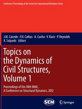 Paperback Topics on the Dynamics of Civil Structures, Volume 1: Proceedings of the 30th Imac, a Conference on Structural Dynamics, 2012 Book