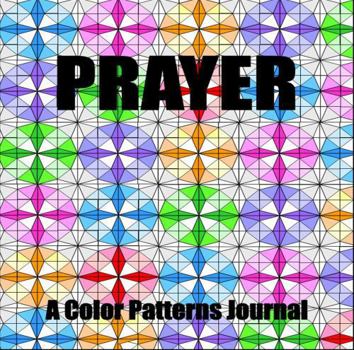 Paperback Prayer: A Color Patterns Journal and Coloring Book
