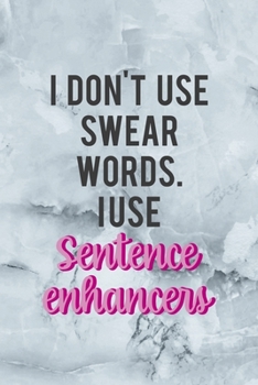 Paperback I Don't Use Swear Words I Use Sentence Enhancers: Notebook Journal Composition Blank Lined Diary Notepad 120 Pages Paperback Grey Marble Cuss Book