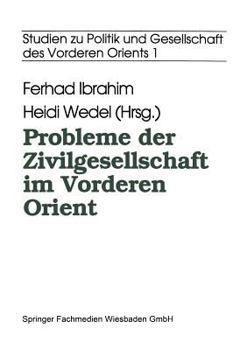 Paperback Probleme Der Zivilgesellschaft Im Vorderen Orient [German] Book