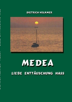 Medea: Liebe Enttäuschung Hass (German Edition)