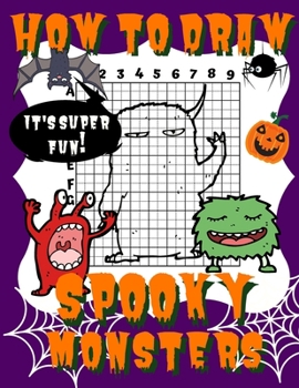 Paperback How To Draw Spooky Monsters: Activity Book And A Step-by-Step Drawing Lesson for Kids, Learn How To Draw Cute And Adorable Monsters, Perfect Gift F Book