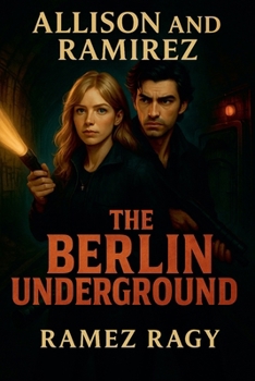 Paperback The Berlin Underground: Secrets in Shadows: An Allison & Ramirez Romantic Thriller Book