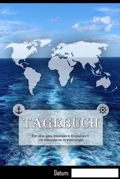 Tagebuch f?r ganz besondere Kreuzfahrt Erinnerungen: Logbuch aller Erinnerungen f?r eine gro?e Kreuzfahrt - 50+ Tage - 1 Reise - 120 Seiten - 6x9 ca.