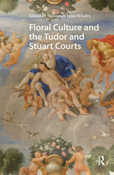 Hardcover Floral Culture and the Tudor and Stuart Courts Book