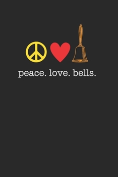 Peace Love Bells Journal for Lovers of Bells and Hand Bells 120 Page Notebook Lined Journal