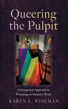 Paperback Queering the Pulpit: A Sexegetical Approach to Preaching an Inclusive Word Book