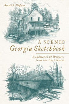 Paperback A Scenic Georgia Sketchbook: Landmarks & Wonders from the Back Roads Book