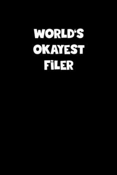 Paperback World's Okayest Filer Notebook - Filer Diary - Filer Journal - Funny Gift for Filer: Medium College-Ruled Journey Diary, 110 page, Lined, 6x9 (15.2 x Book