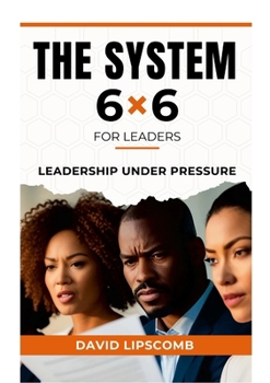 Paperback The System 6x6 for Leaders: Where Leaders Come to Train, Not Just Think Book