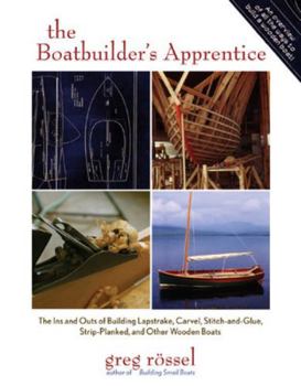 Hardcover The Boatbuilder's Apprentice: The Ins and Outs of Building Lapstrake, Carvel, Stitch-And-Glue, Strip-Planked, and Other Wooden Boa Book