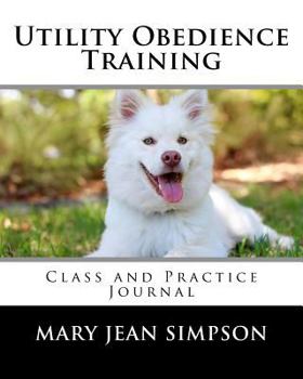 Paperback Utility Obedience Training: Class and Practice Journal Book