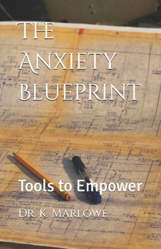 Paperback The Anxiety Blueprint: Tools to Empower Book
