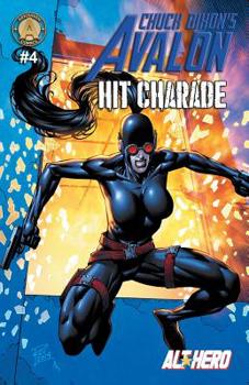 Chuck Dixon's Avalon #4: Hit Charade - Book #4 of the Alt★Hero: Chuck Dixon's Avalon