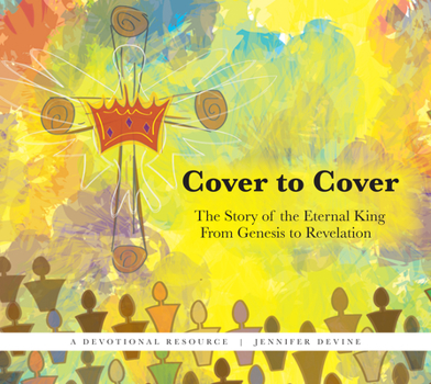 Paperback Cover to Cover: The Story of the Eternal King from Genesis to Revelation Book