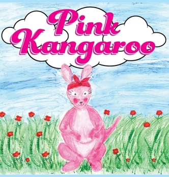 Hardcover Pink Kangaroo: Teaching the Importance of Love and Acceptance for Everyone Book